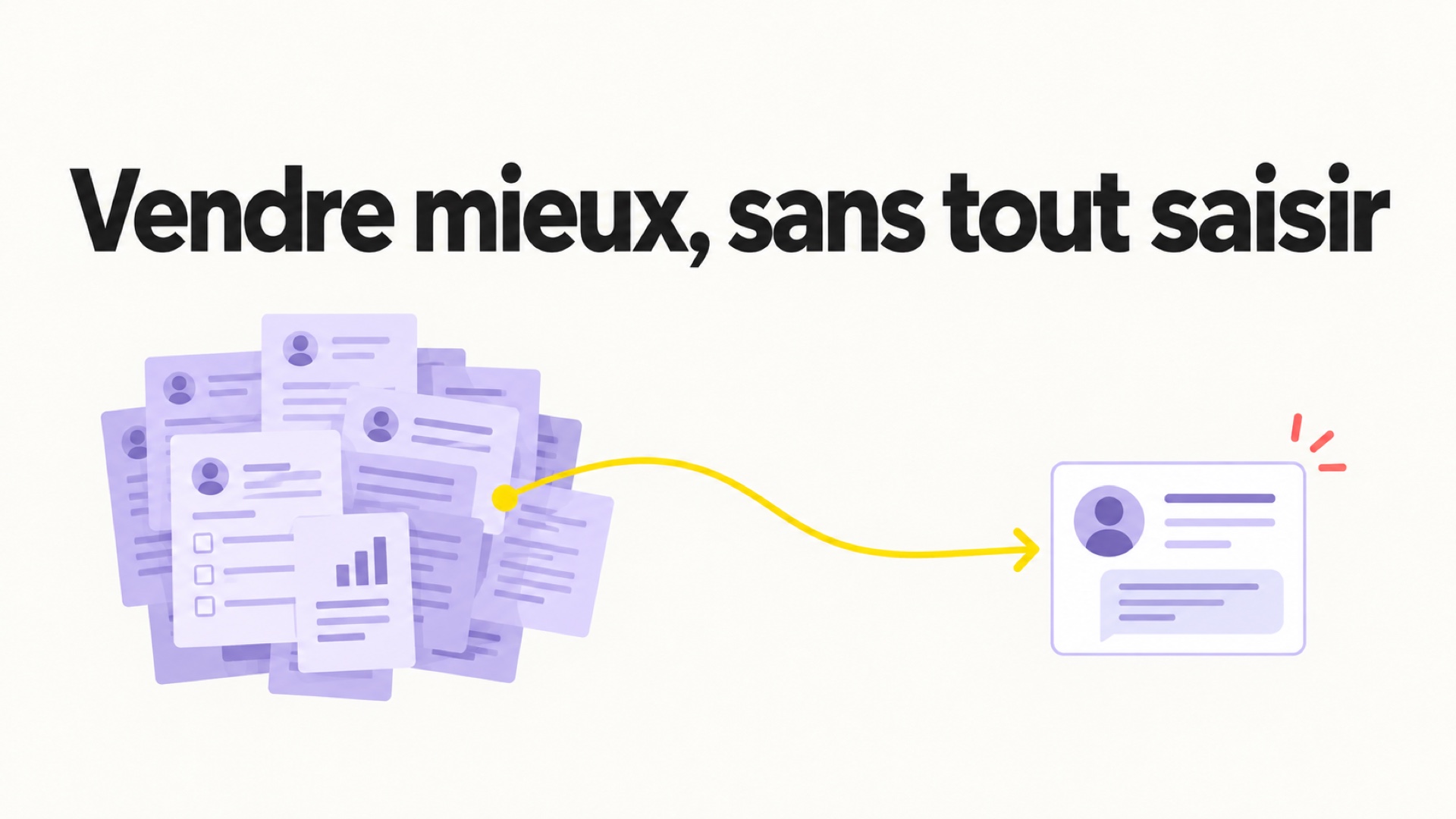 Une pile de saisies commerciales remplacée par un échange client mieux préparé