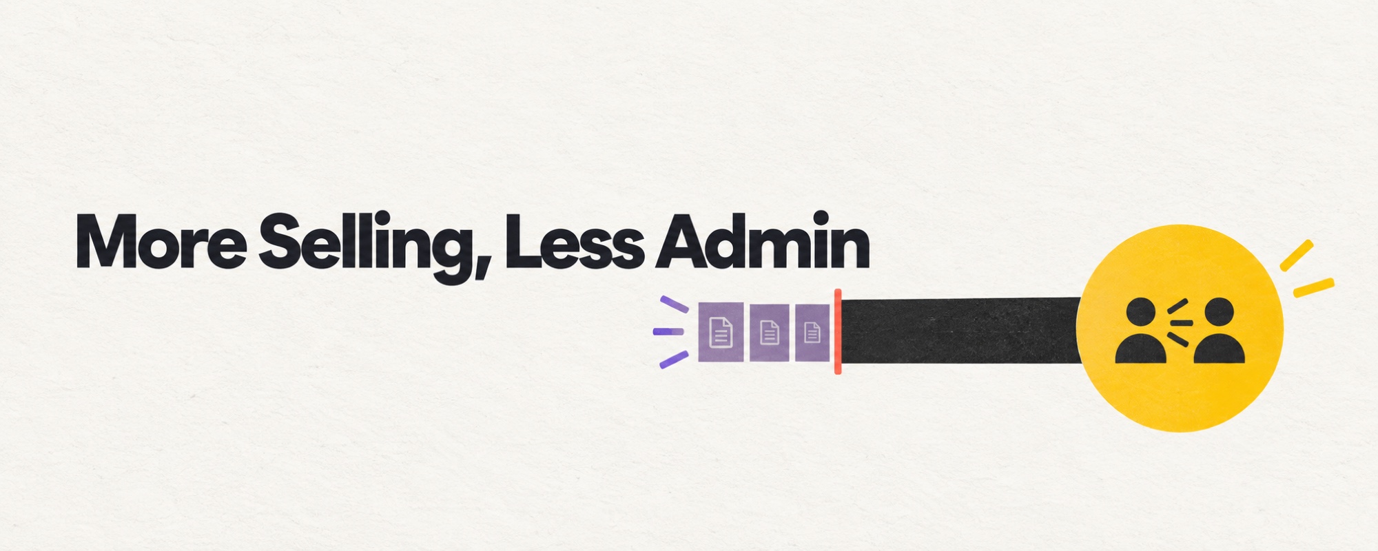 A short administrative workload gives more room to a useful buyer conversation