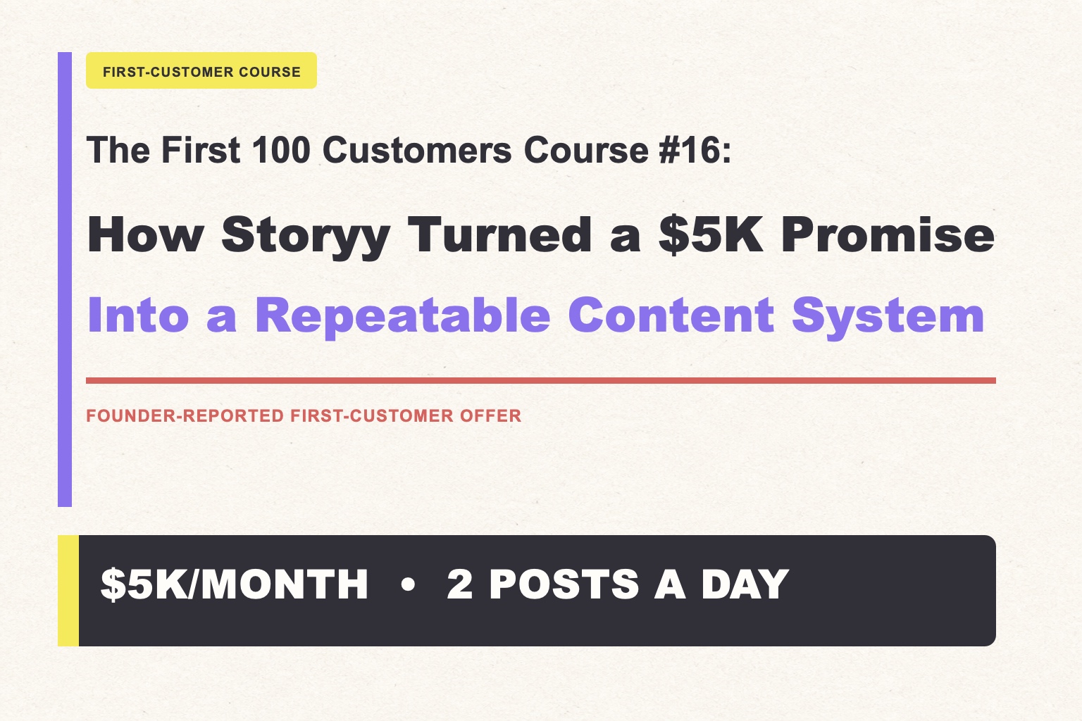Typographic cover for the Storyy course highlighting a founder-reported five-thousand-dollar monthly first-customer offer and two posts a day